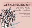 La sistematización, una nueva mirada a nuestras prácticas. Guía para la sistematización de experiencias de transformación social Sistematizacion thumb